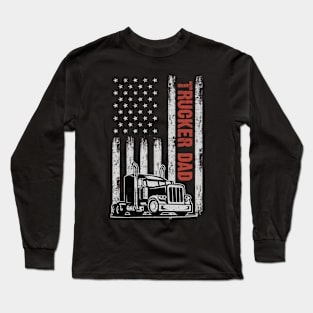 Trucker Dad American Flag Father's Day 4th Of July Gift Long Sleeve T-Shirt